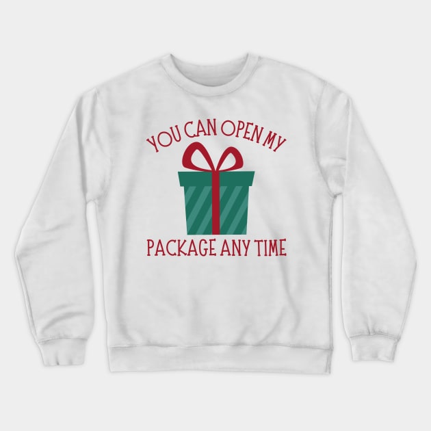 You Can Open My Package Anytime. Christmas Humor. Rude, Offensive, Inappropriate Christmas Design In Red Crewneck Sweatshirt by That Cheeky Tee